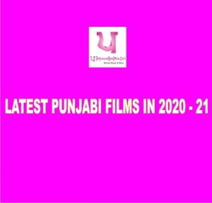 LATEST PUNJABI FILMS IN 2020 - 21