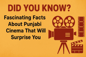 Punjabi Cinema Facts that will surprize you