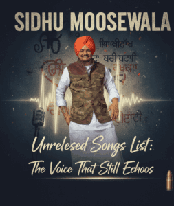 Sidhu Moosewala Unreleased Songs List: The Voice That Still Echoes