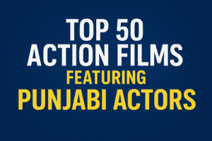 Top-50-action-films-punjabi-actors