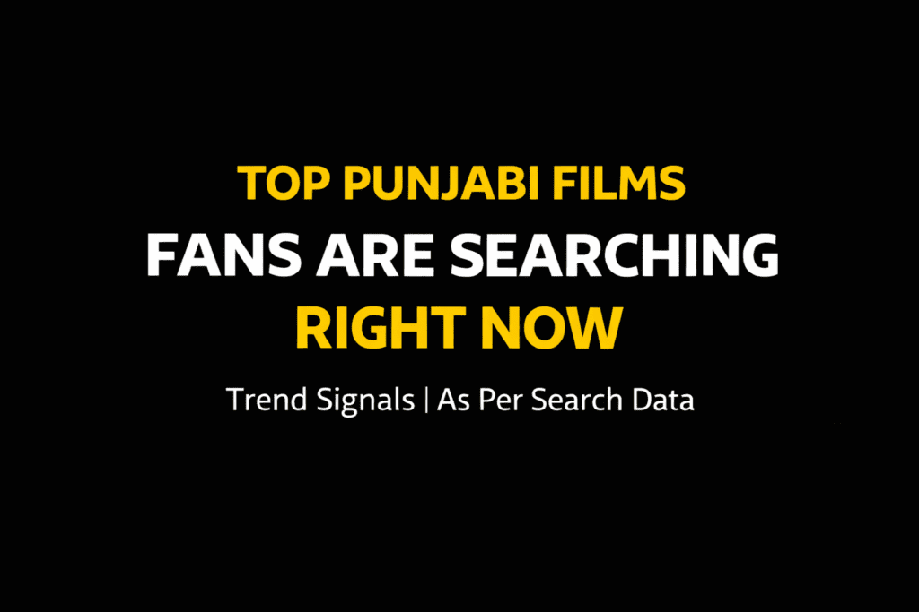 Top Punjabi films trends now