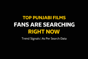 Top Punjabi films trends now