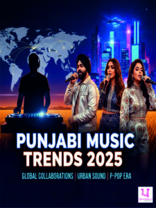 Punjabi Music Trends 2025: Global Collaborations, Urban Sound & A New Era of P-Pop