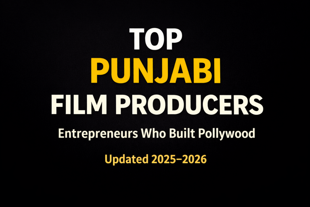 top punjabi film producers and Entrepreneurs