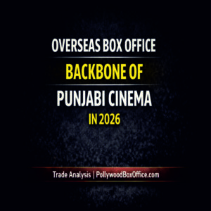 Why Overseas Is Now the Backbone of Punjabi Cinema