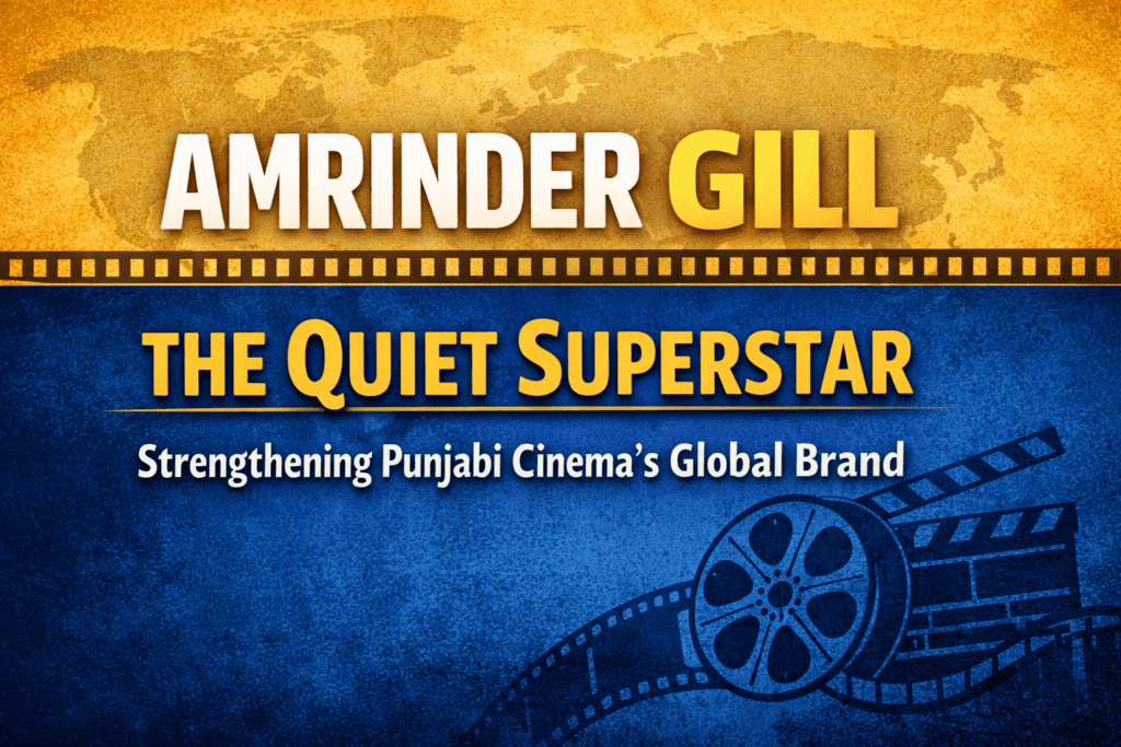 Amrinder Gill themed thumbnail with bold text “The Quiet Superstar Strengthening Punjabi Cinema’s Global Brand” on a blue and gold cinematic background with film reel graphics.
