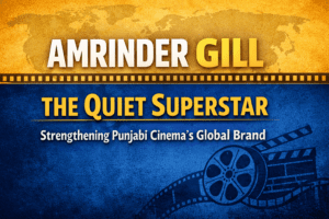 Amrinder Gill themed thumbnail with bold text “The Quiet Superstar Strengthening Punjabi Cinema’s Global Brand” on a blue and gold cinematic background with film reel graphics.
