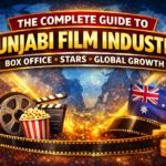 The Complete Guide to the Punjabi Film Industry: Box Office, Stars & Global Growth