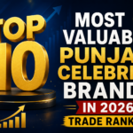 Top 10 Most Valuable Punjabi Celebrity Brands in 2026 – Trade Ranking