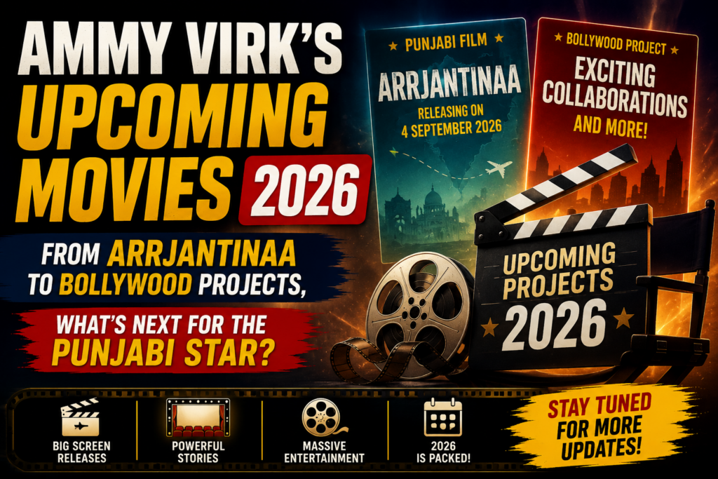 Ammy Virk upcoming Punjabi and Bollywood movie projects in 2026 highlighted with cinematic entertainment design.