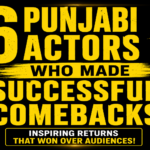 Punjabi Actors Who Made Successful Comebacks: Inspiring Returns That Won Over Audiences