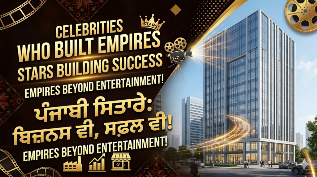 Punjabi celebrities who have successfully built businesses beyond music and films.