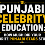 Punjabi Celebrity Education infographic showing educational qualifications of popular Punjabi stars with a clean black background and bold typography, designed for an entertainment article without celebrity photos.