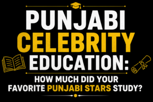 Punjabi Celebrity Education infographic showing educational qualifications of popular Punjabi stars with a clean black background and bold typography, designed for an entertainment article without celebrity photos.