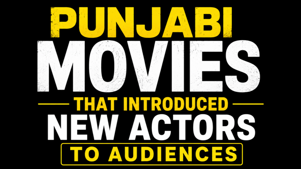 Thumbnail featuring the text "Punjabi Movies That Introduced New Actors to Audiences" in bold yellow and white typography on a black background.