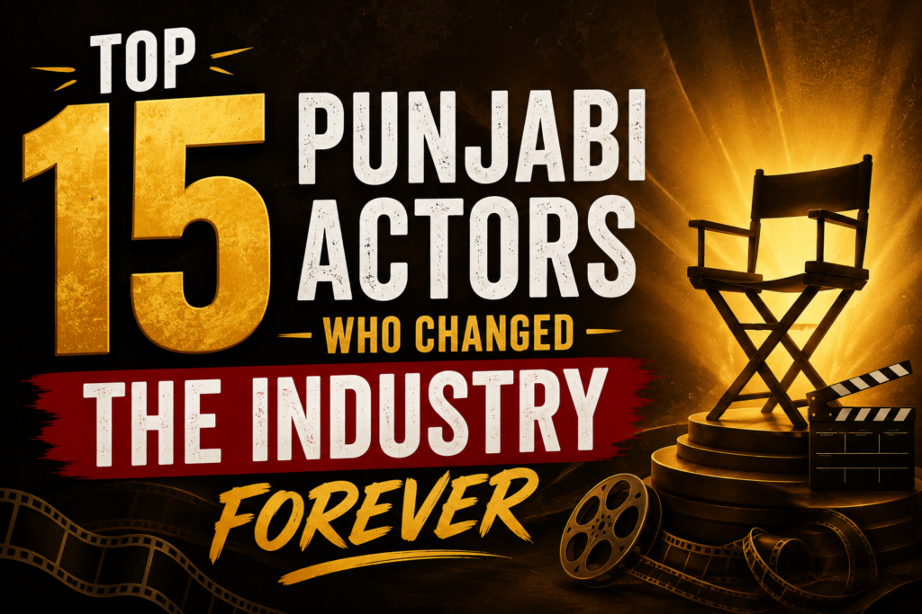 Cinematic thumbnail featuring a director’s chair, film reels, and bold typography highlighting the top 15 Punjabi actors who transformed the Punjabi film industry.