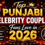 Top Punjabi Celebrity Couples Fans Love in 2026