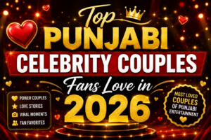 Top Punjabi Celebrity Couples Fans Love in 2026