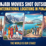 Best Punjabi Movies Shot Outside India Stunning International Locations in Punjabi Cinema