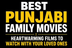 Best Punjabi Family Movies thumbnail with a black background featuring bold white and yellow text highlighting heartwarming Pollywood films to watch with your loved ones.