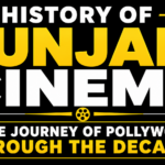 History of Punjabi Cinema showcasing the evolution of Pollywood through the decades.