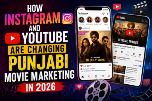 How Instagram and YouTube Are Changing Punjabi Movie Marketing in 2026