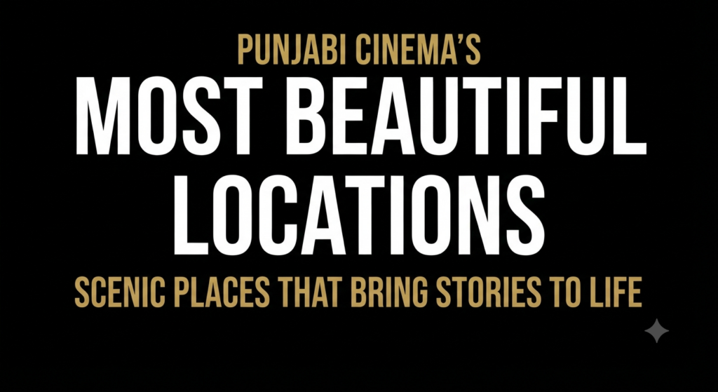 Black background thumbnail with bold text reading "Most Beautiful Filming Locations in Punjabi Movies: Scenic Places That Bring Stories to Life" without any celebrity or landscape images.