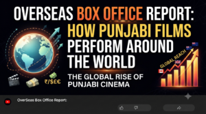 Overseas Box Office Report thumbnail with bold yellow and white text on a black background highlighting the worldwide performance of Punjabi films.