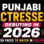 Punjabi Actresses Debuting in 2026: Fresh Faces to Watch in Pollywood