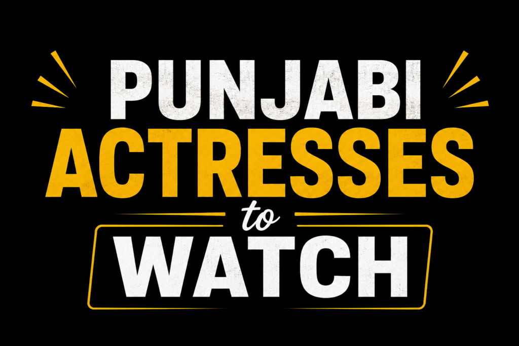 Punjabi Actresses to Watch thumbnail with bold yellow and white typography on a black background, featuring a modern entertainment-style design without celebrity images.