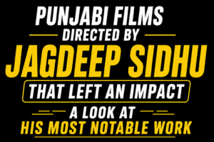 Black background thumbnail with bold white and yellow text reading “Punjabi Films Directed by Jagdeep Sidhu That Left an Impact” and the subtitle “A Look at His Most Notable Work.” The design contains no celebrity images.