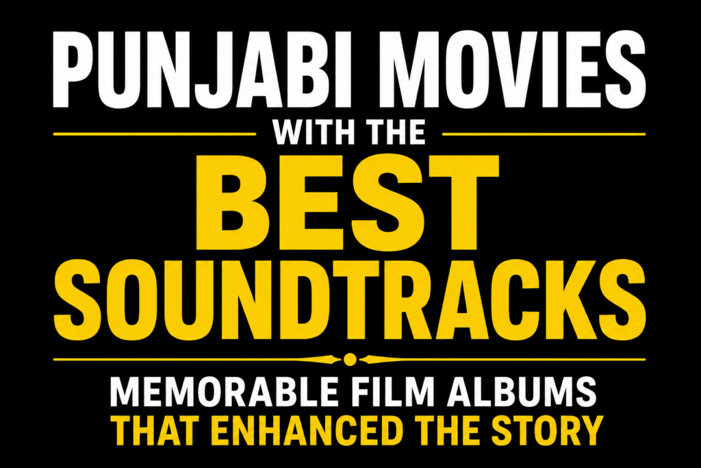 Black background thumbnail with bold white and yellow text reading "Punjabi Movies With the Best Soundtracks – Memorable Film Albums That Enhanced the Story." The design uses text-only typography without any celebrity or movie images.