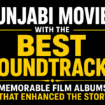 Punjabi Movies With the Best Soundtracks: Memorable Film Albums That Enhanced the Story