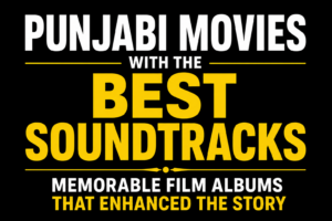 Black background thumbnail with bold white and yellow text reading "Punjabi Movies With the Best Soundtracks – Memorable Film Albums That Enhanced the Story." The design uses text-only typography without any celebrity or movie images.