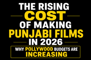 The Rising Cost of Making Punjabi Films in 2026 with bold white and yellow text on a black background, highlighting increasing Pollywood production budgets.