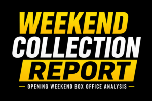 Weekend Collection Report thumbnail with bold yellow and white text on a black background, highlighting opening weekend box office analysis.