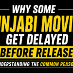 Why Some Punjabi Movies Get Delayed Before Release thumbnail with a black background and bold white and yellow text explaining the common reasons behind movie release delays.