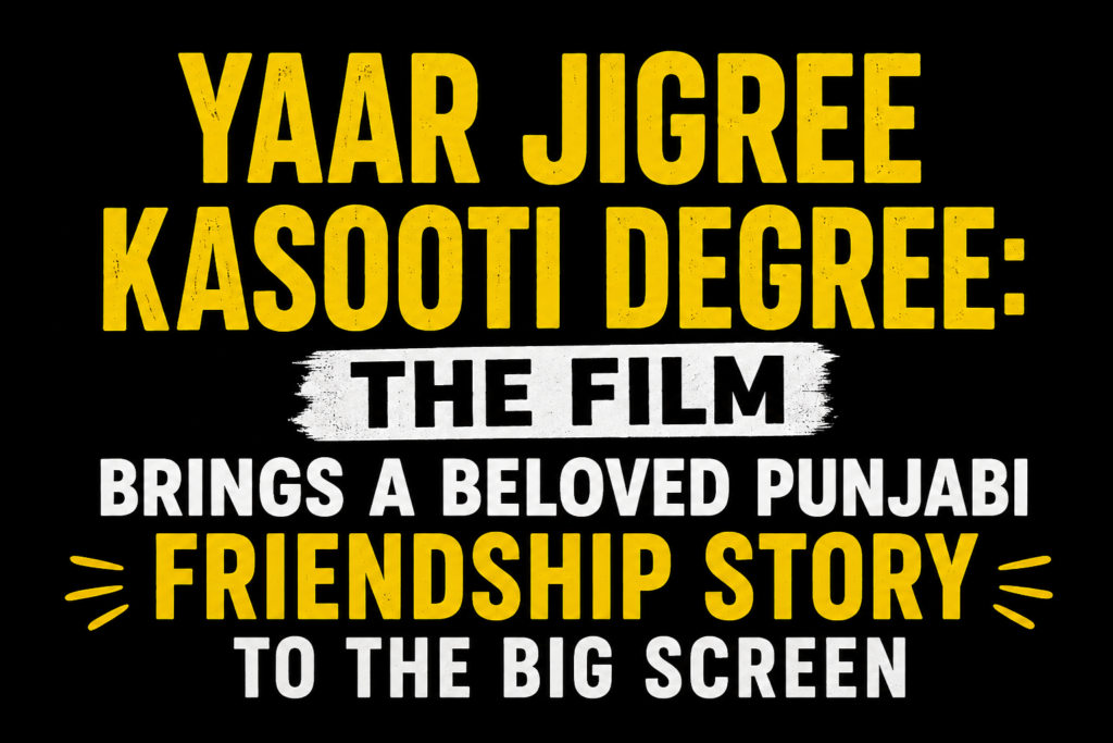 Yaar Jigree Kasooti Degree The Film thumbnail with bold yellow and white text on a black background highlighting the Punjabi friendship story.