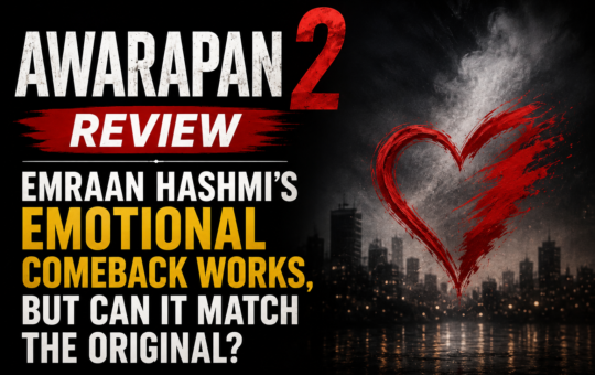 Awarapan 2 Review Emraan Hashmi’s Emotional Comeback Works, But Can It Match the Original