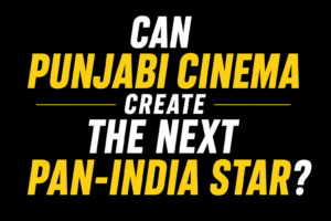 Can Punjabi Cinema Create the Next Pan-India Star thumbnail
