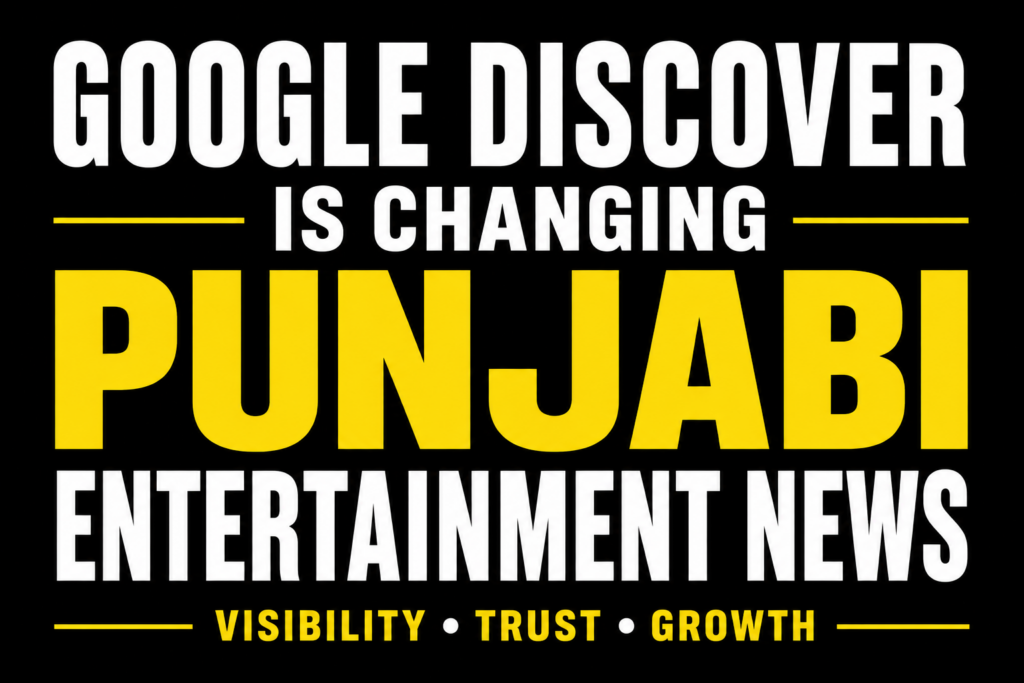 Google Discover Is Changing Punjabi Entertainment News text-only editorial thumbnail featuring bold white and yellow typography on a black background, highlighting the growing influence of Google Discover on Punjabi cinema journalism.