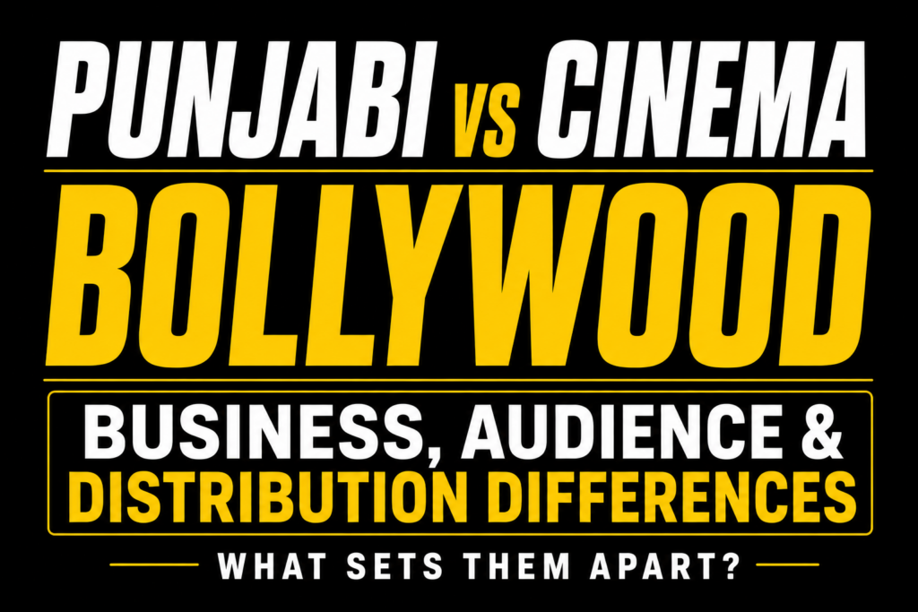 Punjabi Cinema vs Bollywood: Business, Audience and Distribution Differences