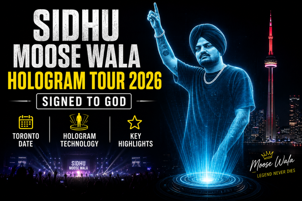 Sidhu Moose Wala Hologram Tour 2026 Signed To God, Toronto Date, Technology and Key Highlights
