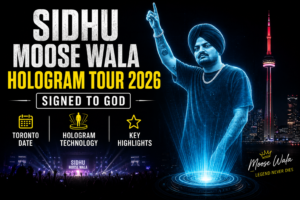 Sidhu Moose Wala Hologram Tour 2026 Signed To God, Toronto Date, Technology and Key Highlights