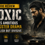 Toxic Movie Review Yash ambitious gangster drama stylish but divisive