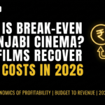 What Is Break-Even in Punjabi Cinema? How Films Recover Their Costs in 2026