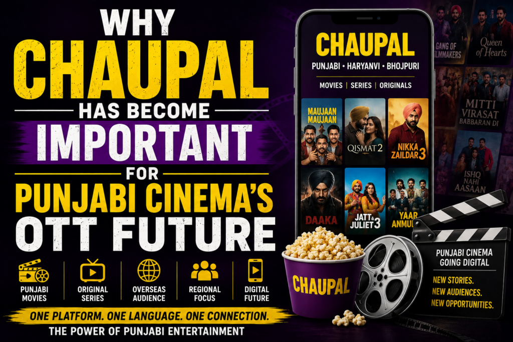 Why Chaupal Has Become Important for Punjabi Cinema’s OTT Future