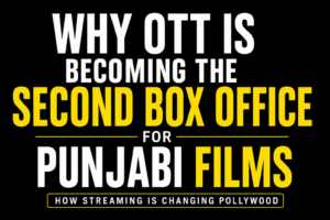 Why OTT Is Becoming the Second Box Office for Punjabi Films