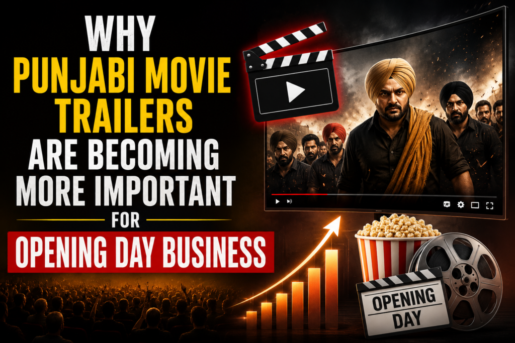 Why Punjabi Movie Trailers Are Becoming More Important for Opening Day Business