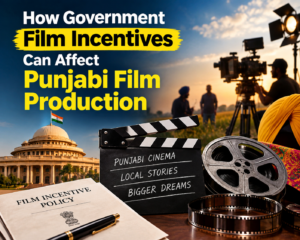 How Government Film Incentives Can Affect Punjabi Film Production